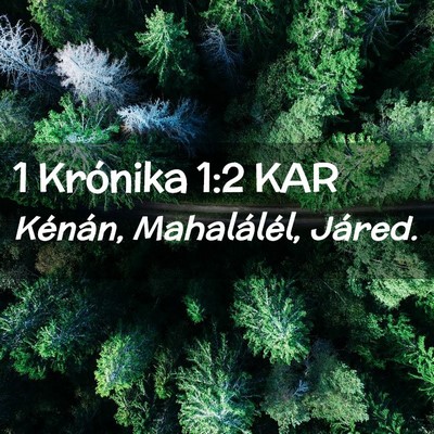 Picture 02 - 1 Krónika 1:2 KAR - Kénán, Mahalálél, - Bible Verse Picture