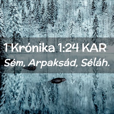 Picture 02 - 1 Krónika 1:24 KAR - Sém, Arpaksád, - Bible Verse Picture