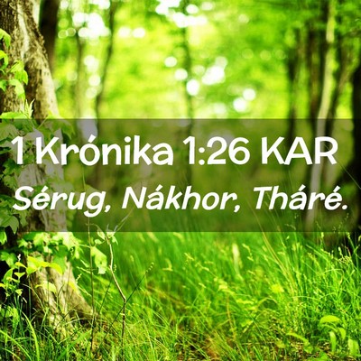Picture 02 - 1 Krónika 1:26 KAR - Sérug, Nákhor, - Bible Verse Picture