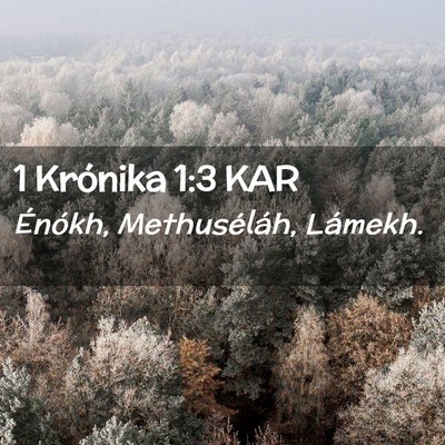 Picture 02 - 1 Krónika 1:3 KAR - Énókh, Methuséláh, - Bible Verse Picture