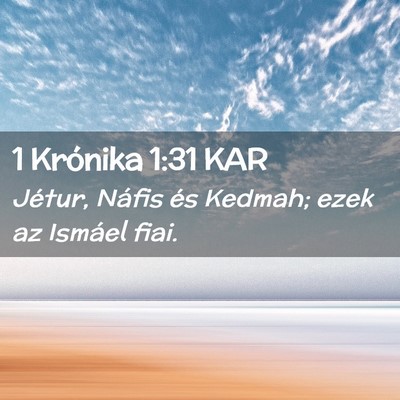 Picture 02 - 1 Krónika 1:31 KAR - Jétur, Náfis és Kedmah; ezek az Ismáel - Bible Verse Picture