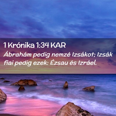 Picture 02 - 1 Krónika 1:34 KAR - Ábrahám pedig nemzé Izsákot; Izsák fiai - Bible Verse Picture