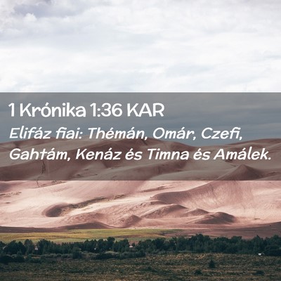 Picture 02 - 1 Krónika 1:36 KAR - Elifáz fiai: Thémán, Omár, Czefi, Gahtám, - Bible Verse Picture