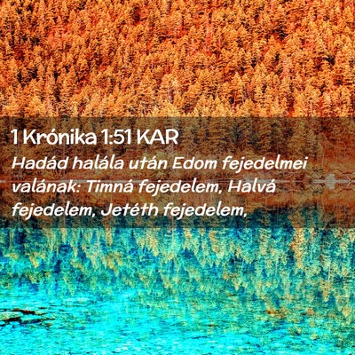 Picture 02 - 1 Krónika 1:51 KAR - Hadád halála után Edom fejedelmei valának: - Bible Verse Picture