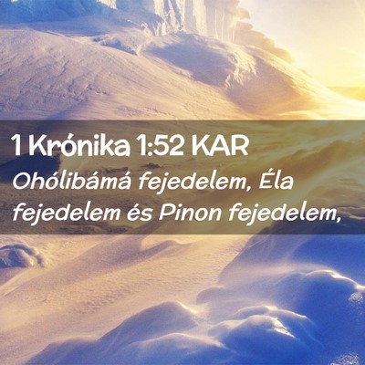Picture 02 - 1 Krónika 1:52 KAR - Ohólibámá fejedelem, Éla fejedelem és Pinon - Bible Verse Picture