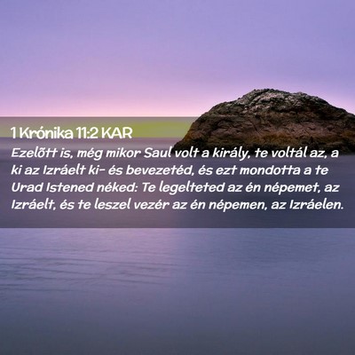 Picture 02 - 1 Krónika 11:2 KAR - Ezelõtt is, még mikor Saul volt a király, te - Bible Verse Picture