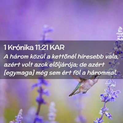 Picture 02 - 1 Krónika 11:21 KAR - A három közül a kettõnél híresebb vala, - Bible Verse Picture