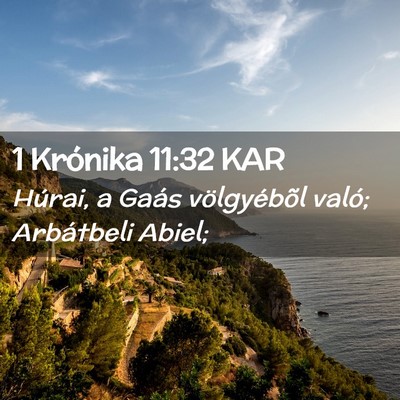 Picture 02 - 1 Krónika 11:32 KAR - Húrai, a Gaás völgyébõl való; Arbátbeli - Bible Verse Picture