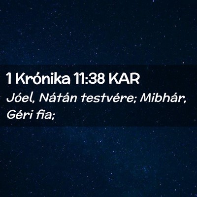 Picture 02 - 1 Krónika 11:38 KAR - Jóel, Nátán testvére; Mibhár, Géri - Bible Verse Picture