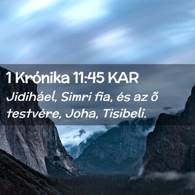 Picture 02 - 1 Krónika 11:45 KAR - Jidiháel, Simri fia, és az õ testvére, Joha, - Bible Verse Picture