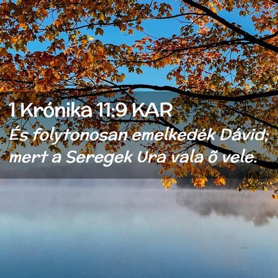 Picture 02 - 1 Krónika 11:9 KAR - És folytonosan emelkedék Dávid; mert a Seregek - Bible Verse Picture