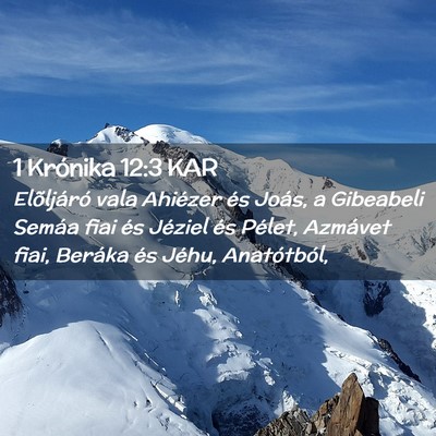 Picture 02 - 1 Krónika 12:3 KAR - Elõljáró vala Ahiézer és Joás, a Gibeabeli - Bible Verse Picture