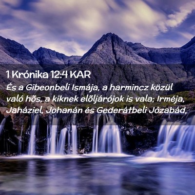 Picture 02 - 1 Krónika 12:4 KAR - És a Gibeonbeli Ismája, a harmincz közül - Bible Verse Picture
