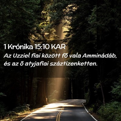 Picture 02 - 1 Krónika 15:10 KAR - Az Uzziel fiai között fõ vala Amminádáb, és - Bible Verse Picture