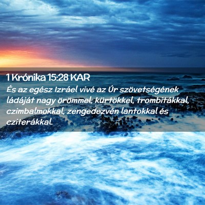 Picture 02 - 1 Krónika 15:28 KAR - És az egész Izráel vivé az Úr - Bible Verse Picture