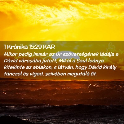 Picture 02 - 1 Krónika 15:29 KAR - Mikor pedig immár az Úr szövetségének - Bible Verse Picture