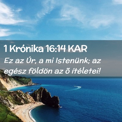 Picture 02 - 1 Krónika 16:14 KAR - Ez az Úr, a mi Istenünk; az egész földön az - Bible Verse Picture