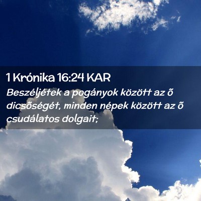Picture 02 - 1 Krónika 16:24 KAR - Beszéljétek a pogányok között az õ - Bible Verse Picture