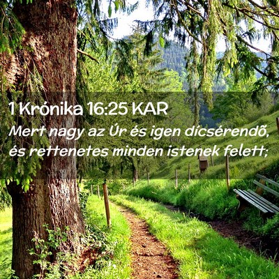 Picture 02 - 1 Krónika 16:25 KAR - Mert nagy az Úr és igen dícsérendõ, és - Bible Verse Picture