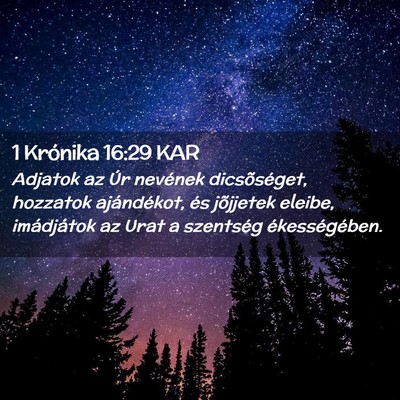 Picture 02 - 1 Krónika 16:29 KAR - Adjatok az Úr nevének dicsõséget, hozzatok - Bible Verse Picture