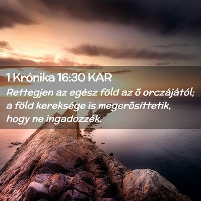 Picture 02 - 1 Krónika 16:30 KAR - Rettegjen az egész föld az õ orczájától; a - Bible Verse Picture