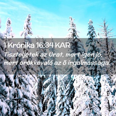 Picture 02 - 1 Krónika 16:34 KAR - Tiszteljétek az Urat, mert igen jó, mert - Bible Verse Picture