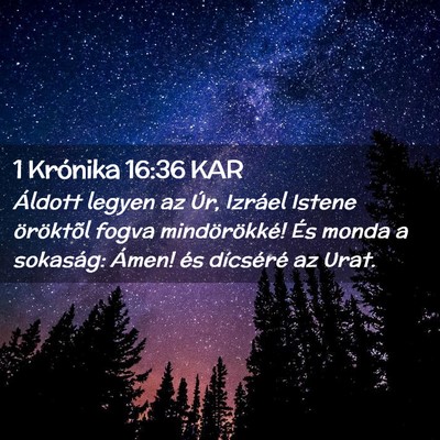 Picture 02 - 1 Krónika 16:36 KAR - Áldott legyen az Úr, Izráel Istene öröktõl - Bible Verse Picture
