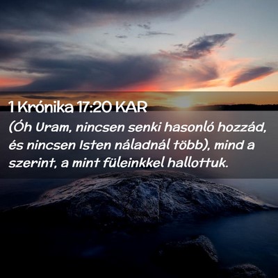 Picture 02 - 1 Krónika 17:20 KAR - (Óh Uram, nincsen senki hasonló hozzád, és - Bible Verse Picture