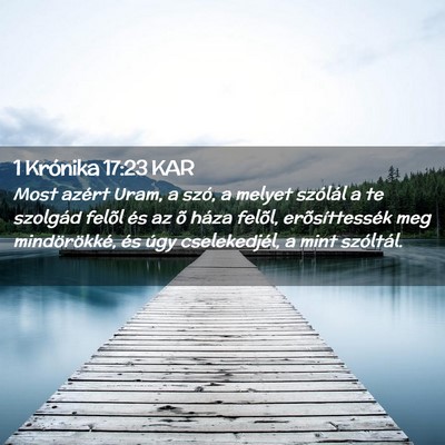 Picture 02 - 1 Krónika 17:23 KAR - Most azért Uram, a szó, a melyet szólál a te - Bible Verse Picture