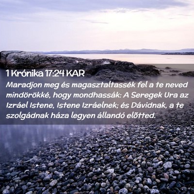 Picture 02 - 1 Krónika 17:24 KAR - Maradjon meg és magasztaltassék fel a te neved - Bible Verse Picture