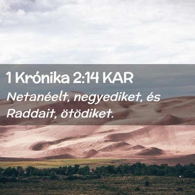 Picture 02 - 1 Krónika 2:14 KAR - Netanéelt, negyediket, és Raddait, - Bible Verse Picture