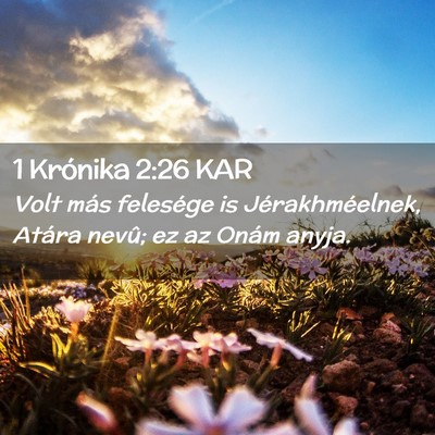 Picture 02 - 1 Krónika 2:26 KAR - Volt más felesége is Jérakhméelnek, Atára - Bible Verse Picture