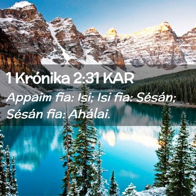 Picture 02 - 1 Krónika 2:31 KAR - Appaim fia: Isi; Isi fia: Sésán; Sésán fia: - Bible Verse Picture