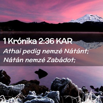 Picture 02 - 1 Krónika 2:36 KAR - Athai pedig nemzé Nátánt; Nátán nemzé - Bible Verse Picture
