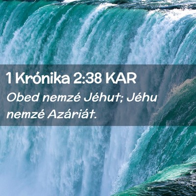 Picture 02 - 1 Krónika 2:38 KAR - Obed nemzé Jéhut; Jéhu nemzé - Bible Verse Picture