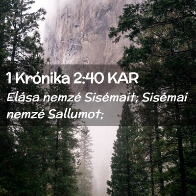 Picture 02 - 1 Krónika 2:40 KAR - Elása nemzé Sisémait; Sisémai nemzé - Bible Verse Picture