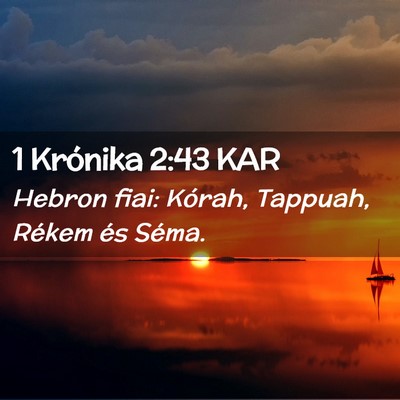 Picture 02 - 1 Krónika 2:43 KAR - Hebron fiai: Kórah, Tappuah, Rékem és - Bible Verse Picture