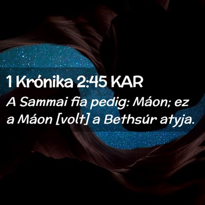 Picture 02 - 1 Krónika 2:45 KAR - A Sammai fia pedig: Máon; ez a Máon [volt] a - Bible Verse Picture