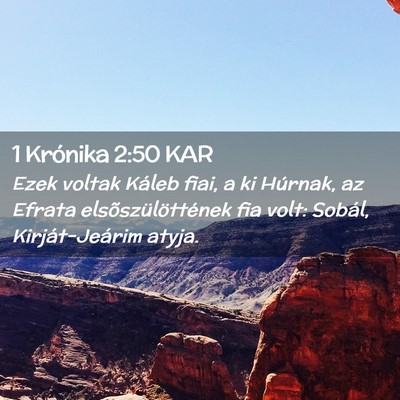 Picture 02 - 1 Krónika 2:50 KAR - Ezek voltak Káleb fiai, a ki Húrnak, az Efrata - Bible Verse Picture