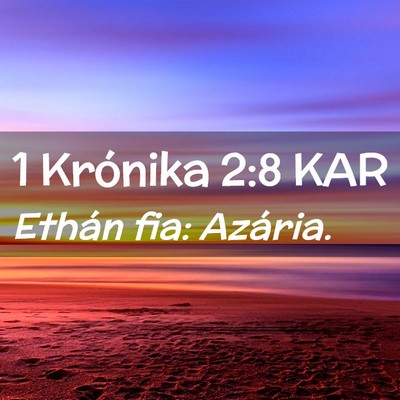 Picture 02 - 1 Krónika 2:8 KAR - Ethán fia: - Bible Verse Picture