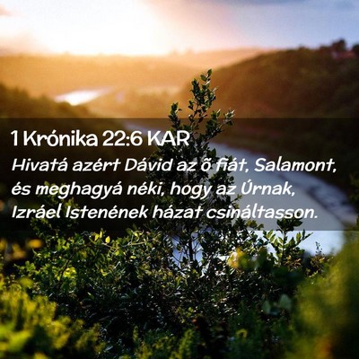 Picture 02 - 1 Krónika 22:6 KAR - Hivatá azért Dávid az õ fiát, Salamont, és - Bible Verse Picture