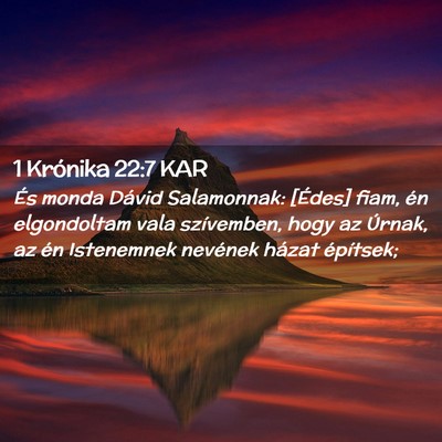 Picture 02 - 1 Krónika 22:7 KAR - És monda Dávid Salamonnak: [Édes] fiam, én - Bible Verse Picture