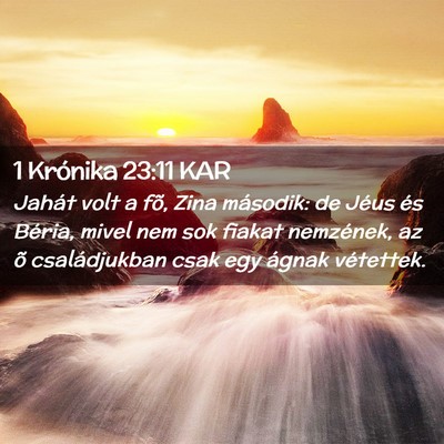 Picture 02 - 1 Krónika 23:11 KAR - Jahát volt a fõ, Zina második: de Jéus és - Bible Verse Picture
