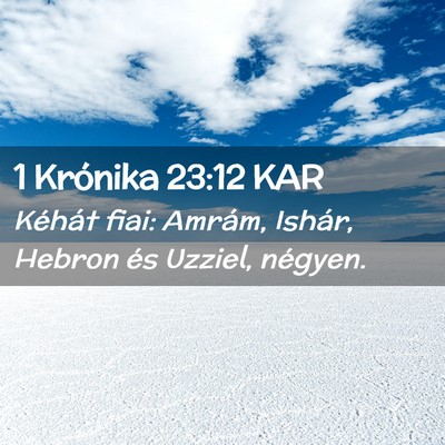 Picture 02 - 1 Krónika 23:12 KAR - Kéhát fiai: Amrám, Ishár, Hebron és Uzziel, - Bible Verse Picture