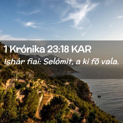 Picture 02 - 1 Krónika 23:18 KAR - Ishár fiai: Selómit, a ki fõ - Bible Verse Picture