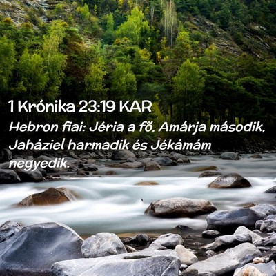 Picture 02 - 1 Krónika 23:19 KAR - Hebron fiai: Jéria a fõ, Amárja második, - Bible Verse Picture
