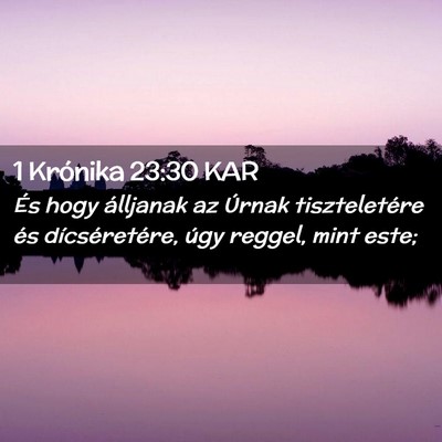 Picture 02 - 1 Krónika 23:30 KAR - És hogy álljanak az Úrnak tiszteletére és - Bible Verse Picture