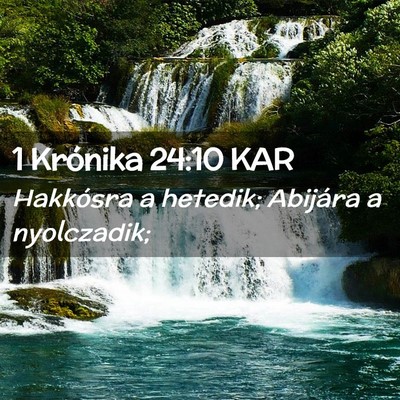 Picture 02 - 1 Krónika 24:10 KAR - Hakkósra a hetedik; Abijára a - Bible Verse Picture
