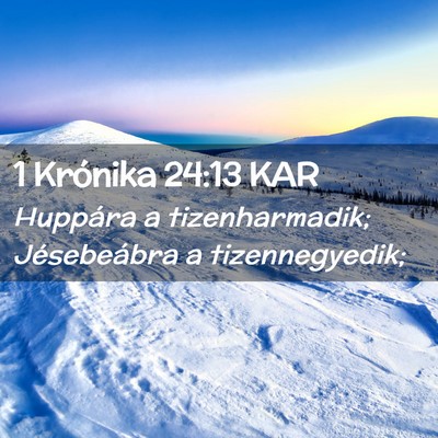 Picture 02 - 1 Krónika 24:13 KAR - Huppára a tizenharmadik; Jésebeábra a - Bible Verse Picture