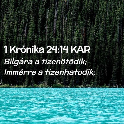 Picture 02 - 1 Krónika 24:14 KAR - Bilgára a tizenötödik; Immérre a - Bible Verse Picture
